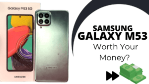 Samsung Galaxy M53 (is it worth it)