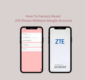 How To Factory Reset ZTE Phone Without Google Account