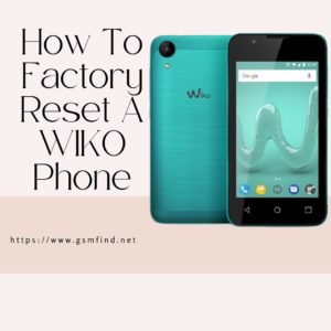 How To Factory Reset A WIKO Phone