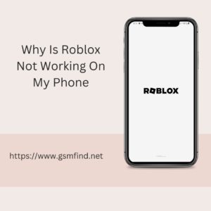 Why Is Roblox Not Working On My Phone
