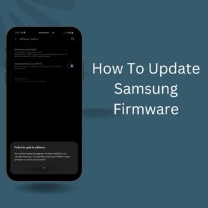 How To Update Samsung Firmware