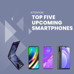Top 5 Upcoming Smartphones